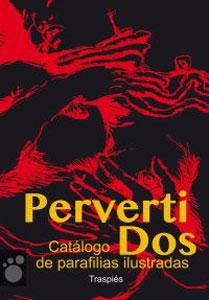 Imagen del vendedor de PERVERTIDOS: Catálogo de parafilias ilustradas a la venta por KALAMO LIBROS, S.L.
