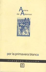 Imagen del vendedor de POR LA PRIMAVERA BLANCA a la venta por KALAMO LIBROS, S.L.
