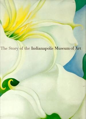 Bild des Verkufers fr The Story of the Indianapolis Museum of Art zum Verkauf von Kenneth Mallory Bookseller ABAA