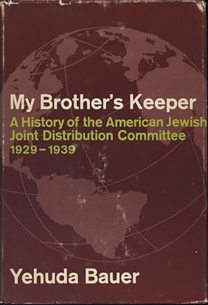 Image du vendeur pour MY BROTHER'S KEEPER A HISTORY OF THE AMERICAN JEWISH JOINT DISTRIBUTION COMMITTEE 1929-1939 mis en vente par Dan Wyman Books, LLC