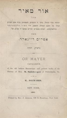 Image du vendeur pour OR ME'IR: KOLEL RESHIMAT SIFRE YISRA'EL, KITVE YAD VE-NIDPASIM, HA-NIMTSA'IM BE-VET OTSAR HA-SEFARIM HA-GADOL SHEL HA-HAKKHAM VA-MEHALEL, HA-SHOFET, HA-R. ME'IR ZULTSBERGER BE-FILADELFYA = OR MAYER: CATALOGUE OF THE OLD HEBREW MANUSCRIPTS AND PRINTED BOOKS OF THE LIBRARY OF HON. M. SULZBERGER OF PHILADELPHIA, PA mis en vente par Dan Wyman Books, LLC