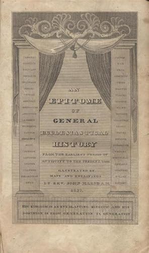 Bild des Verkufers fr AN EPITOME OF GENERAL ECCLESIASTICAL HISTORY, FROM THE EARLIEST PERIOD TO THE PRESENT TIME. WITH AN APPENDIX, GIVING A CONDENSED HISTORY OF THE JEWS FROM THE DESTRUCTION OF JERUSALEM TO THE PRESENT DAY. ILLUSTRATED WITH MAPS AND ENGRAVINGS zum Verkauf von Dan Wyman Books, LLC