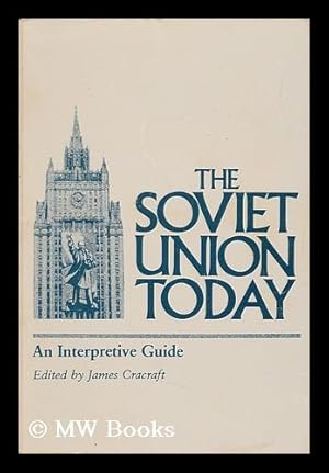 Immagine del venditore per The Soviet Union Today, an Interpretive Guide / [Edited by James Cracraft] venduto da MW Books