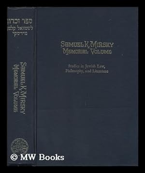 Seller image for Samuel K. Mirsky Memorial Volume : Studies in Jewish Law, Philosophy, and Literature / Editor: Gersion Appel. Associate Editors: Morris Epstein, Hayim Leaf for sale by MW Books