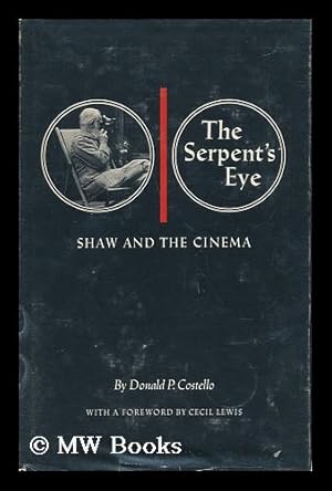 Immagine del venditore per The Serpent's Eye; Shaw and the Cinema [By] Donald P. Costello. Foreword by Cecil Lewis venduto da MW Books