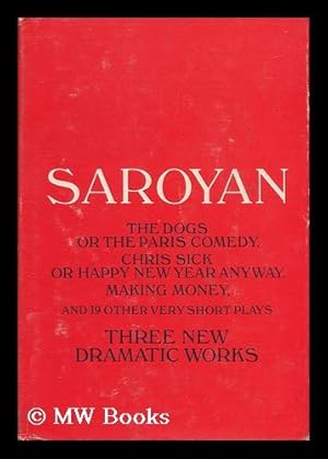 Seller image for The Dogs, or the Paris Comedy, and Two Other Plays: Chris Sick, or Happy New Year Anyway, Making Money, and Nineteen Other Very Short Plays - [Title on Spine: Three New Dramatic Works and 19 Other Short Plays] for sale by MW Books