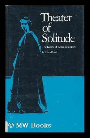 Immagine del venditore per Theater of Solitude: the Drama of Alfred De Musset venduto da MW Books