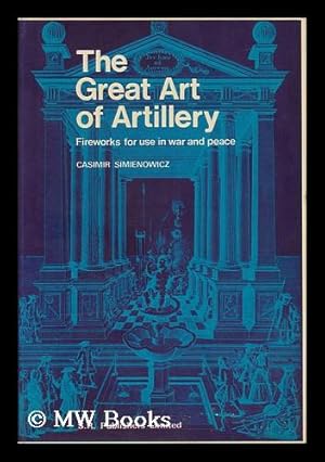 Seller image for The Great Art of Artillery of Casimir Simienowicz / [Translated from the French by George Shelvocke, Jun] for sale by MW Books