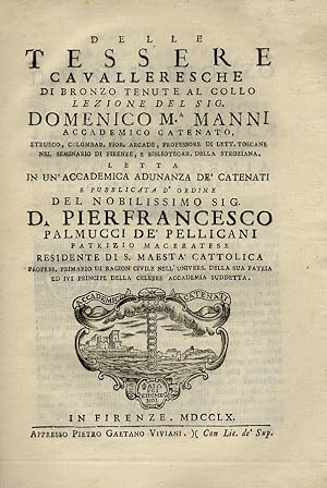 Bild des Verkufers fr Delle tessere cavalleresche di bronzo tenute al collo. Lezione del sig. Domenico M.a Manni accademico catenato, [.]. zum Verkauf von Libreria Oreste Gozzini snc