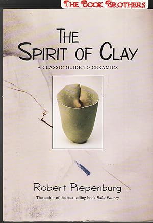 Immagine del venditore per The Spirit of Clay: A Classic Guide to Ceramics venduto da THE BOOK BROTHERS