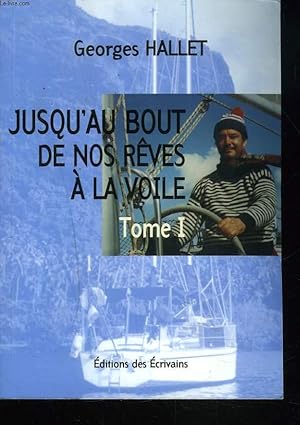 Bild des Verkufers fr JUSQU'AU BOUT DE NOS RVES A LA VOILE TOME I. zum Verkauf von Le-Livre