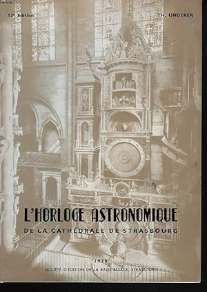 Bild des Verkufers fr L'HORLOGE ASTRONOMIQUE DE LA CATHEDRALE DE STRASBOURG zum Verkauf von Le-Livre