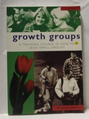 Seller image for Growth Groups : A Training Course In How To Lead Small Groups for sale by H4o Books
