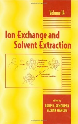 Ion Exchange and Solvent Extraction, Volume 14.; Founding editor: Jacob A. Marinsky