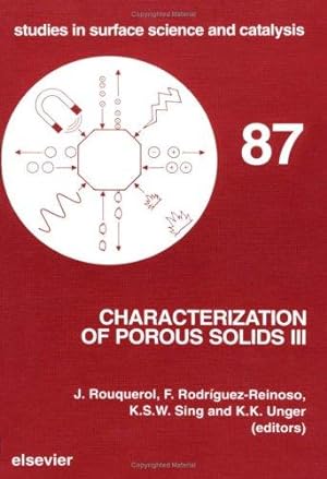 Seller image for Characterization of Porous Solids III.; Proceedings of the IUPAC Symposium (COPS III), Marseille, France, May 9-12, 1993. (Studies in Surface Science and Catalysis, Volume 87.) for sale by J. HOOD, BOOKSELLERS,    ABAA/ILAB