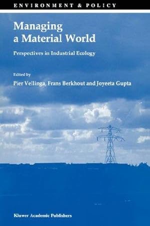 Immagine del venditore per Managing a Material World: Perspectives in Industrial Ecology.; (Environment & Policy, Volume 13.) venduto da J. HOOD, BOOKSELLERS,    ABAA/ILAB