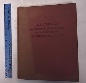 Immagine del venditore per The Sharples: Their Portraits of George Washington and His Contemporaries; A Diary and An Account of The Life and Work of James Sharples and His Family in England and America venduto da Mullen Books, ABAA