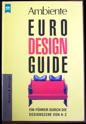 Ambiente, Euro-Design-Guide : ein Führer durch die Designszene von A-Z. Georg C. Bertsch ; Matthi...