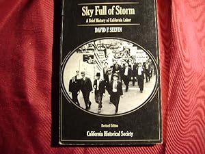 Bild des Verkufers fr Sky Full of Storm. Inscribed by the author. A Brief History of California Labor. zum Verkauf von BookMine