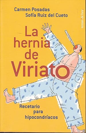 LA HERNIA DE VIRIATO Recetario para hipocondriacos 1ªEDICION -nuevo