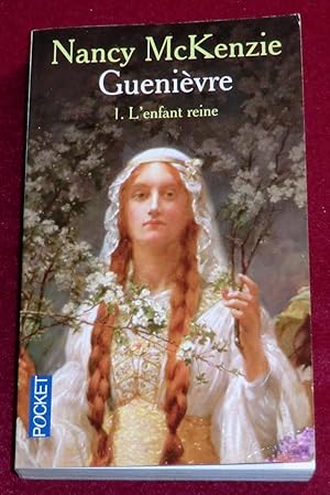 Imagen del vendedor de Guenivre - Tome 1. L'ENFANT REINE a la venta por LE BOUQUINISTE