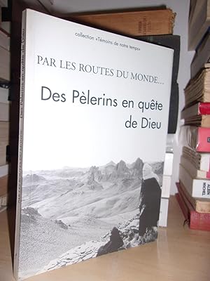 Image du vendeur pour PAR LES ROUTES DU MONDE : Des Plerins En Qute De Dieu mis en vente par Planet's books