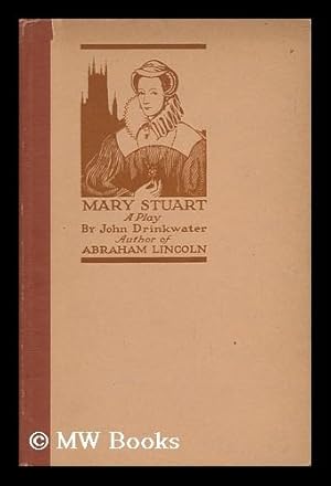 Seller image for Mary Stuart; a Play, by John Drinkwater for sale by MW Books Ltd.
