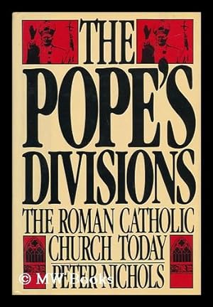 Bild des Verkufers fr The Pope's Divisions : the Roman Catholic Church Today / Peter Nichols zum Verkauf von MW Books Ltd.