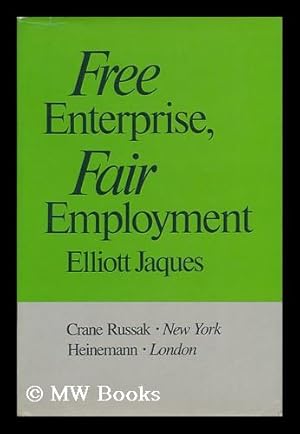 Seller image for Free Enterprise, Fair Employment / Elliott Jaques for sale by MW Books Ltd.