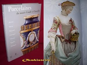 Porcelaines Du Musée Condé à Chantilly. Sèvres, Paris, Bayeux, Limoges, Vienne, Naples et Meissen.