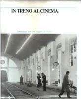 In treno al cinema.Filmografia essenziale del treno nel cinema 1910-1988