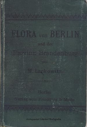 Flora von Berlin und der Provinz Brandenburg. Anleitung in der Umgebung von Berlin und bis zu den...