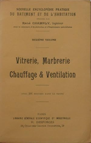 Vitrerie, Marbrerie, Chauffage & Ventilation (Nouvelle encyclopédie pratique du bâtiment et de l'...