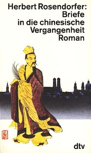 Briefe in die chinesische Vergangenheit : Roman ;.