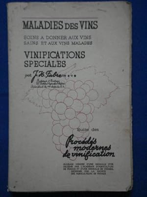 Maladies des vins - Soins à donner aux vins sains et aux vins malades Vinifications spéciales