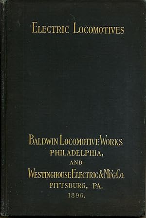 Electric Locomotives: Baldwin Locomotive Works Burnham, Williams & Co., Philadelphia, PA., U.S.A....