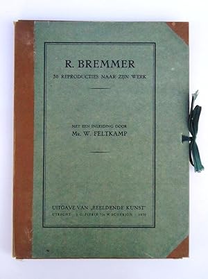 R. Bremmer. 30 Reproducties naar zijn werk. Met een inleiding door Mr. W. Feltkamp.