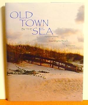 Seller image for Old Town by the Sea a Pictorial History of New Smyrna Beach for sale by Jans Collectibles: Vintage Books