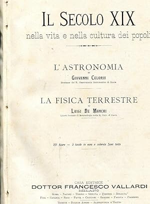 L'ASTRONOMIA (di Giovanni Celoria) e LA FISICA TERRESTRE (di Luigi De Marchi), Milano, Vallardi F...