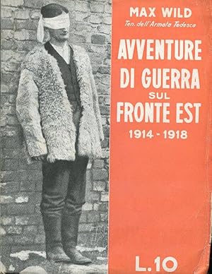 AVVENTURE DI GUERRA SUL FRONTE EST (1914-1918), Milano, Marangoni Omero, 1932