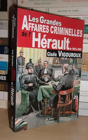 Image du vendeur pour LES GRANDES AFFAIRES CRIMINELLES DE L'HERAULT : De 1826 à 2002 mis en vente par Planet'book