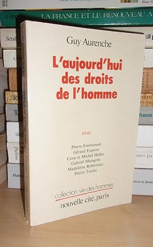 Bild des Verkufers fr L'AUJOURD'HUI DES DROITS DE L'HOMME : Avec Pierre Emmanuel, Grard Esperet, Cora et Michel Haller, Gabriel Matagrin, Madeleine Rebrioux, Pierre Toulat zum Verkauf von Planet's books