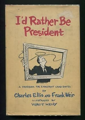 Image du vendeur pour I'd Rather Be President: A Handbook for Expectant Candidates mis en vente par ReadInk, ABAA/IOBA