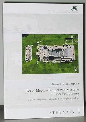 Der Asklepios-Tempel Von Messene Auf Der Peloponnes : Untersuchungen Zur Hellenistischen Tempelar...