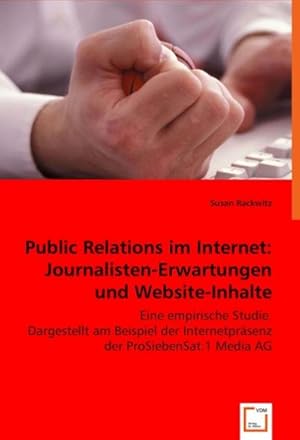 Seller image for Public Relations im Internet: Journalisten-Erwartungen und Website-Inhalte : Eine empirische Studie. Dargestellt am Beispiel der Internetprsenz der ProSiebenSat.1 Media AG for sale by AHA-BUCH GmbH