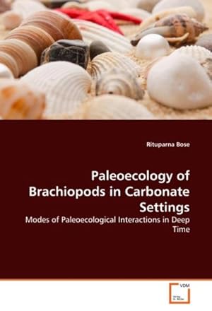 Immagine del venditore per Paleoecology of Brachiopods in Carbonate Settings : Modes of Paleoecological Interactions in Deep Time venduto da AHA-BUCH GmbH