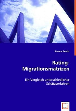 Seller image for Rating-Migrationsmatrizen : Ein Vergleich unterschiedlicher Schtzverfahren for sale by AHA-BUCH GmbH