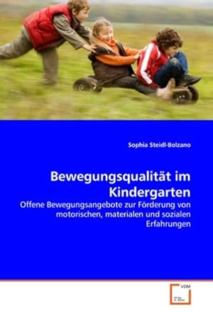 Seller image for Bewegungsqualitt im Kindergarten : Offene Bewegungsangebote zur Frderung von motorischen, materialen und sozialen Erfahrungen for sale by AHA-BUCH GmbH