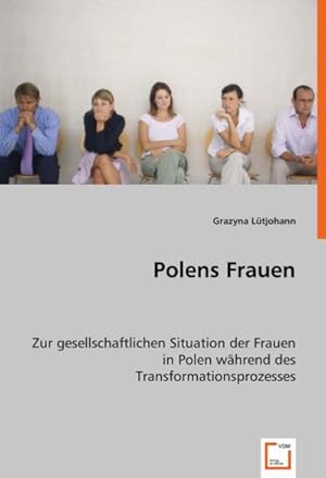 Immagine del venditore per Polens Frauen : Zur gesellschaftlichen Situation der Frauen in Polen whrend des Transformationsprozesses venduto da AHA-BUCH GmbH