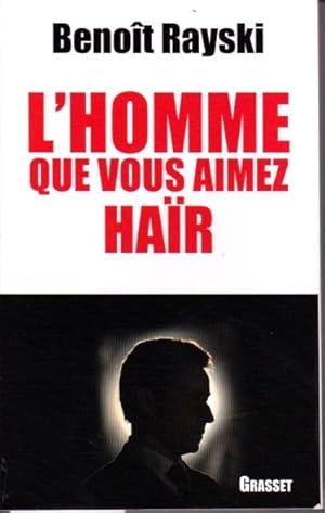 L'homme que vous aimez haïr